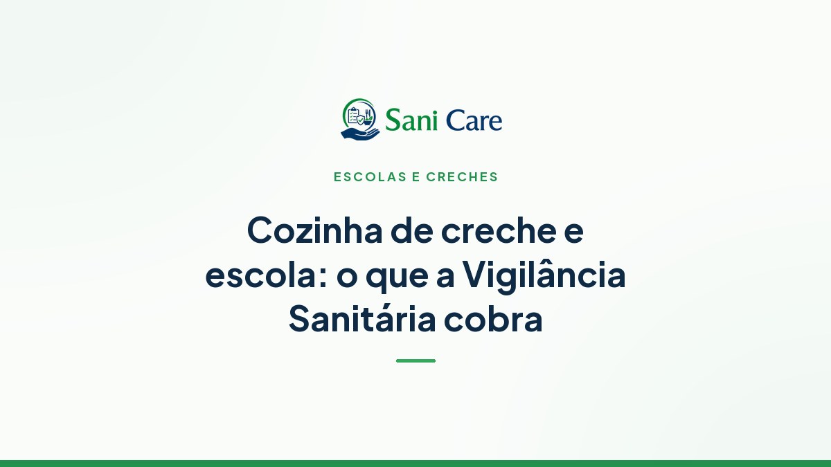 Cozinha de creche e escola: o que a Vigilância Sanitária cobra