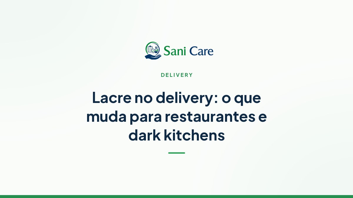 Lacre no delivery: o que muda para restaurantes e dark kitchens