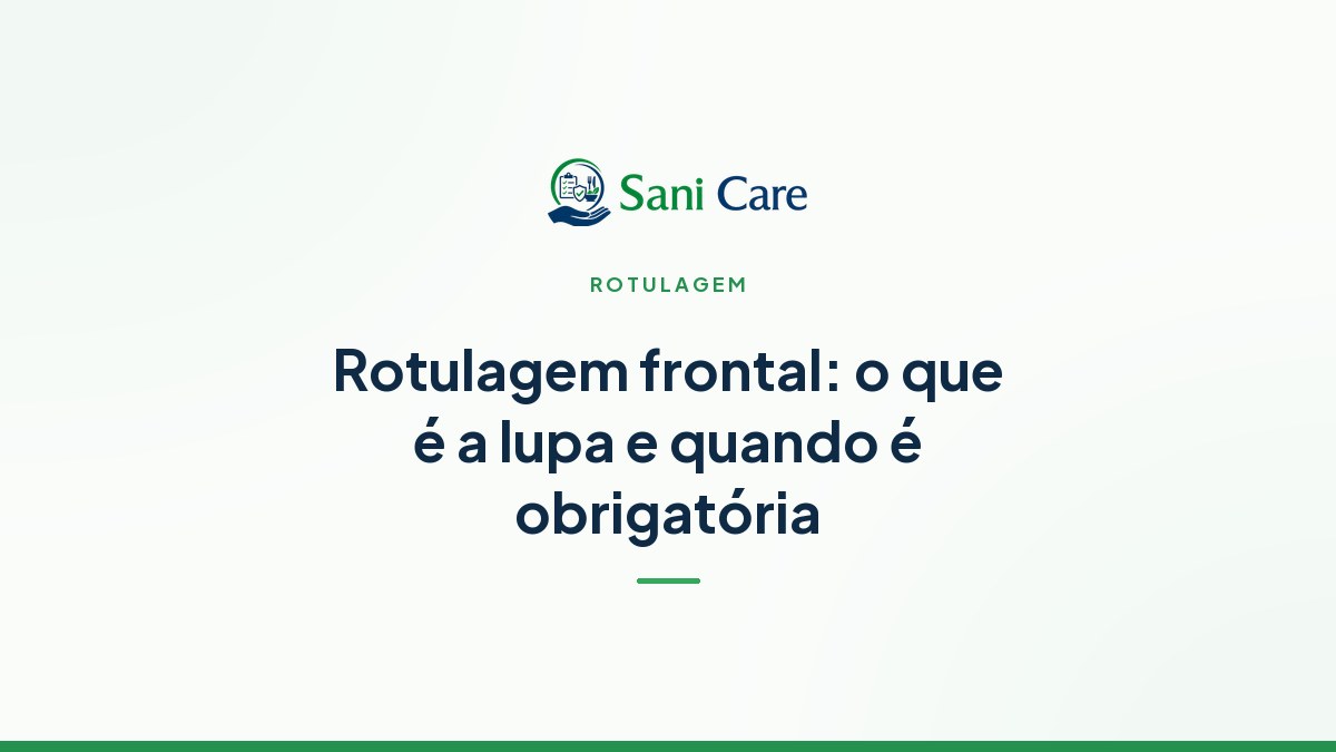 Rotulagem nutricional frontal: o que é a lupa e quando ela é obrigatória
